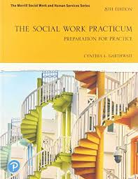 The Social Work Practicum, 8e (Cynthia L. Garthwait)